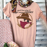 Wild Lucille "You'd Be Cuter If You Were A Cowboy" Tee - ReRide Consignment 
